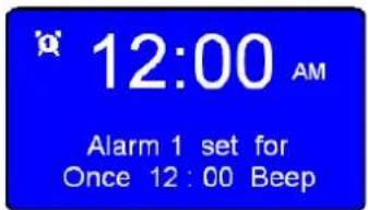 12:00 AM Alarm 1 set for Once 12 : 00 Beep