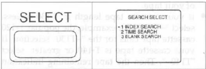 SELECT SEARCH SELECT - 1 INDEX SEARCH 2 TIME SEARCH 3 BLANK SEARCH