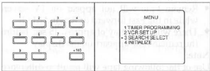 1 2 3 4 5 6 7 8 9 0 +140 MENU 1 TIMER PROGRAMMING 2 VCR SETUP • 3 SEARCH SELECT 4 INITIALIZE
