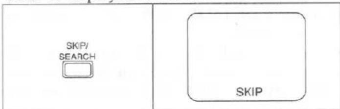 SKIP/ SEARCH SKIP