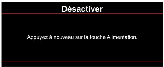 Désactiver Appuyez à nouveau sur la touche Alimentation.