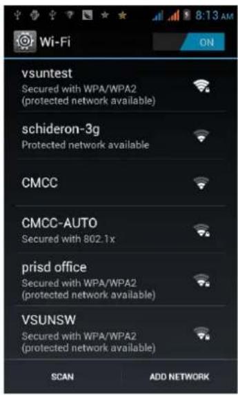 8:13 AM Wi-Fi ON vsuntest Secured with WPA/WPA2 (protected network available) schideron-3g Protected network available CMCC CMCC-AUTO Secured with 802.1x prisd office Secured with WPA/WPA2 (protected network available) VSUNSW Secured with WPA/WPA2 (protected network available) SCAN ADD NETWORK