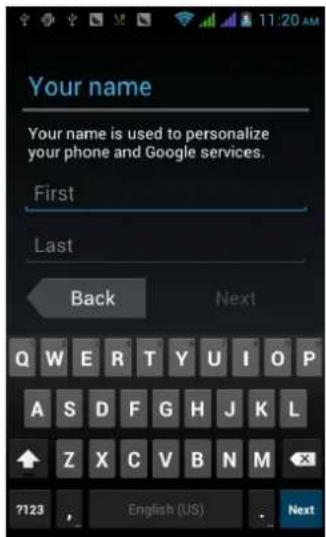 Your name Your name is used to personalize your phone and Google services. First Last Back Next Q W E T Y Y J O P A S D F G H J K L Z X C V B N M ?123 English (US) Next