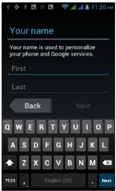 Your name Your name is used to personalize your phone and Google services. First Last Back Next Q W E R T Y U I O P A S D F G H J K L Z X C V B N M ?123 English (US) Next