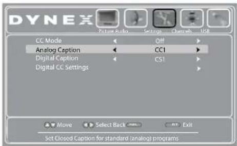DYNEX CC Mode Analog Caption Digital Caption Digital CC Settings PC: 2.0000 Settings Channel USB Off CC1 CS1 Move Select Back nt: Exit Set Closed Caption for standard (analog) programs