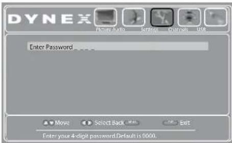 DYNEX Picture Audio Serials Overpass USB Enter Password _ _ Move Select Back Exit Enter your 4-digit password. Default is 0000.