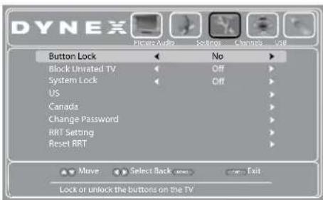 DYNEX Picture Audio Settings Channels Vit Button Lock No Block Unrated TV Off System Lock Off US Canada Change Password RRT Setting Reset RRT Move Select Back Next Exit Lock or unlock the buttons on the TV