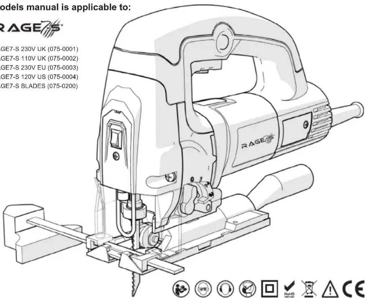 models manual is applicable to: RAGE7S RAGE7-S 230V UK (075-0001) RAGE7-S 110V UK (075-0002) RAGE7-S 230V EU (075-0003) RAGE7-S 120V US (075-0004) RAGE7-S BLADES (075-0200)