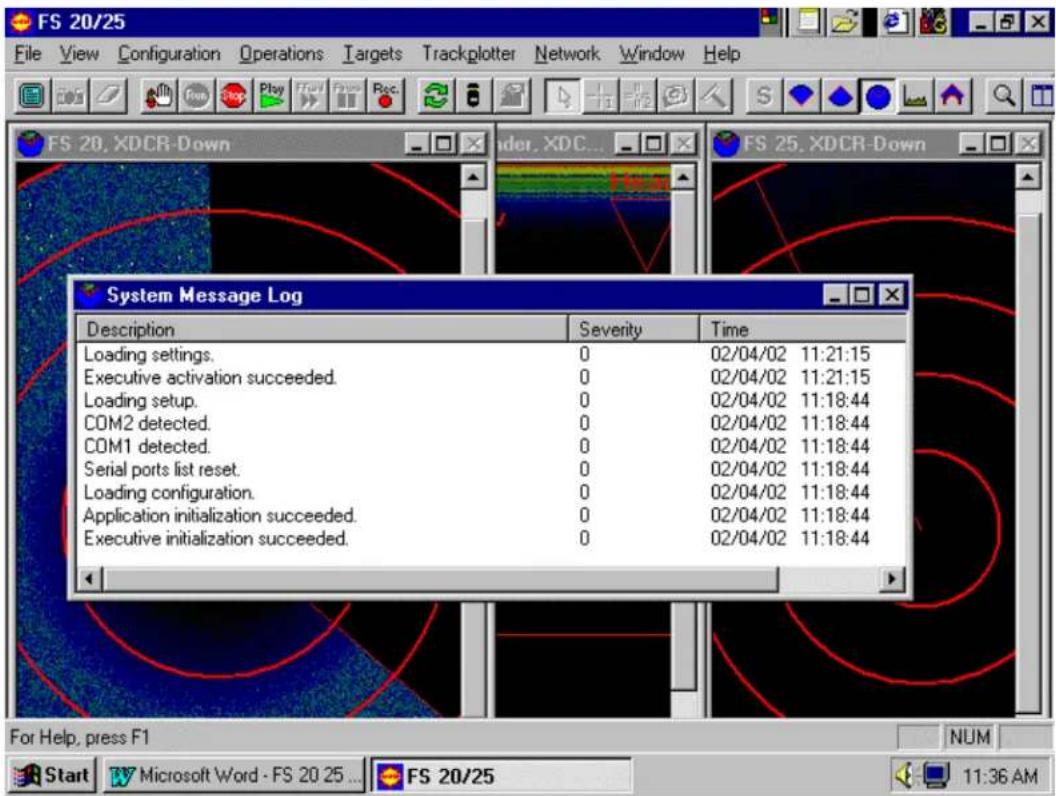 FS 20/25 File View Configuration Operations Targets Trackplotter Network Window Help FS 20, XDCR-Down ider, XDC... FS 25, XDCR-Down System Message Log Description Severity Time Loading settings. 0 02/04/02 11:21:15 Executive activation succeeded. 0 02/04/02 11:21:15 Loading setup. 0 02/04/02 11:18:44 COM2 detected. 0 02/04/02 11:18:44 COM1 detected. 0 02/04/02 11:18:44 Serial ports list reset. 0 02/04/02 11:18:44 Loading configuration. 0 02/04/02 11:18:44 Application initialization succeeded. 0 02/04/02 11:18:44 Executive initialization succeeded. 0 02/04/02 11:18:44 For Help, press F1 NUM Start Microsoft Word - FS 20 25 ... FS 20/25 11:36 AM