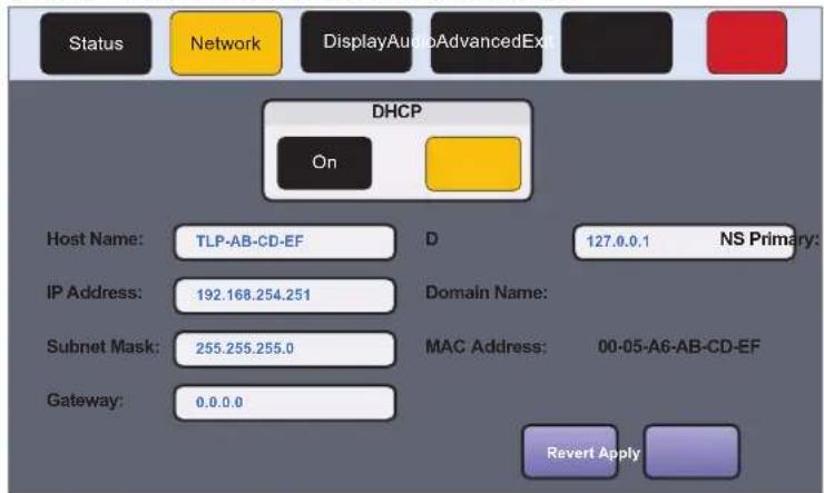 Status Network DisplayAudioAdvancedExt DHCP On Host Name: TLP-AB-CD-EF IP Address: 192.168.254.251 Subnet Mask: 255.255.255.0 Gateway: 0.0.0.0 D 127.0.0.1 NS Primary: Domain Name: MAC Address: 00-05-A6-AB-CD-EF Revert Apply