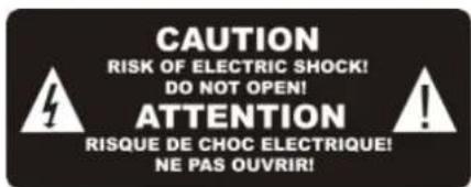 CAUTION RISK OF ELECTRIC SHOCK! DO NOT OPEN! ATTENTION RISQUE DE CHOC ELECTRIQUE! NE PAS OUVRIR!