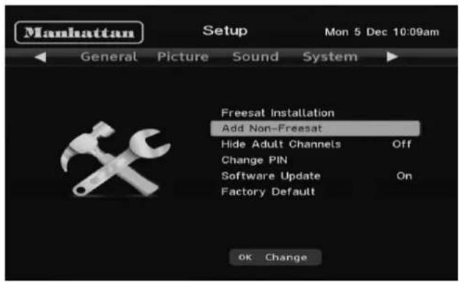 Manhattan Setup Mon 5 Dec 10:09am General Picture Sound System Freesat Installation Add Non-Freesat Hide Adult Channels Off Change PIN Software Update On Factory Default OK Change