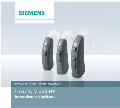 SIEMENS www.bestsound-technology.co.uk Octiv S, M and HP Instructions and guidance