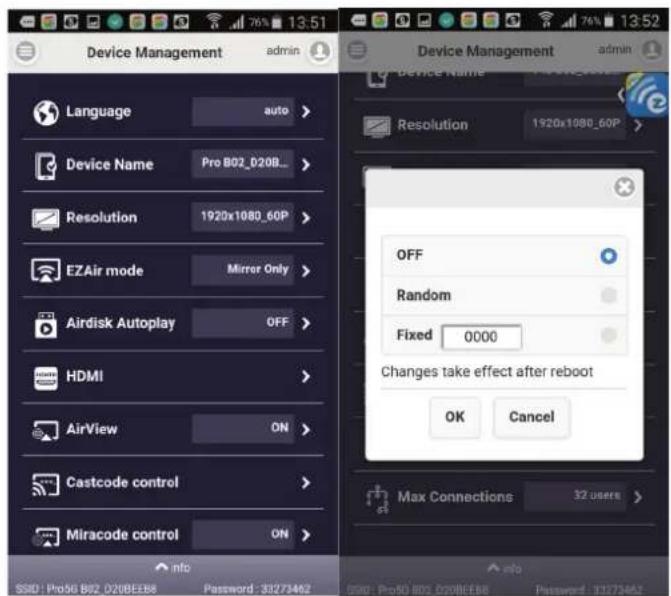 Device Management Language auto Device Name Pro B02_020B_ Resolution 1920x1080_60P EZAir mode Mirror Only Airdisk Autoplay OFF HDMI AirView ON Castcode control Miracode control ON SSID: Pro56 B02_020BEE86 Password: 33273462 Device Management admin Resolution 1920x1080_60P OFF Random Fixed 0000 Changes take effect after reboot OK Cancel Max Connections 32 users info info Gan Pro56 B02_020BEE86 Password: 33273462