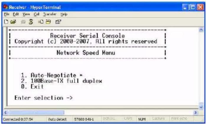 Receiver - HyperTerminal File Edit View Cell Transfer Help Receiver Serial Console Copyright (c) 2000-2007, All rights reserved Network Speed Menu 1. Auto-Negotiate * 2. 100Base-TX full duplex 3. Exit Enter selection ->