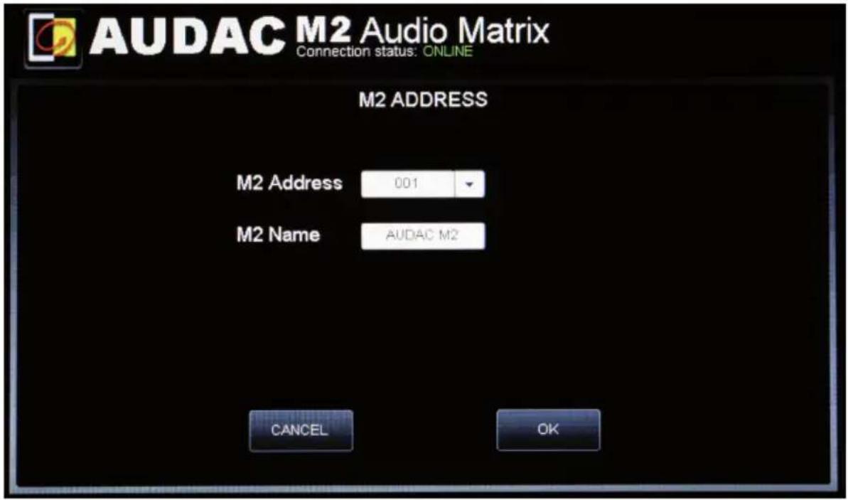 AUDAC M2 Audio Matrix Connection status: ONLINE M2 ADDRESS M2 Address 001 M2 Name AUDAC M2 CANCEL OK