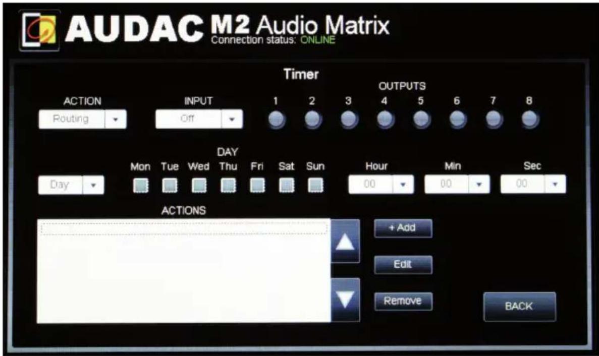 AUDAC M2 Audio Matrix Connection status: ONLINE Timer OUTPUTS ACTION INPUT 1 2 3 4 5 6 7 8 Routing Off DAY Mon Tue Wed Thu Fri Sat Sun Hour Min Sec Day 00 00 00 ACTIONS + Add Edit Remove BACK
