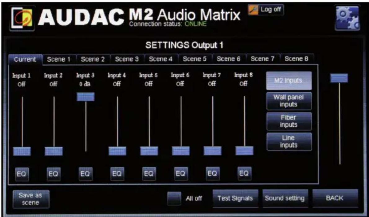 AUDAC M2 Audio Matrix Connection status: ONLINE Log off SETTINGS Output 1 Current Scene 1 Scene 2 Scene 3 Scene 4 Scene 5 Scene 6 Scene 7 Scene 8 Input 1 Input 2 Input 3 Input 4 Input 5 Input 6 Input 7 Input 8 Off Off 0 dB Off Off Off Off Off Off EQ EQ EQ EQ EQ EQ EQ EQ M2 Inputs Wall panel inputs Fiber inputs Line inputs Save as scene All off Test Signals Sound setting BACK