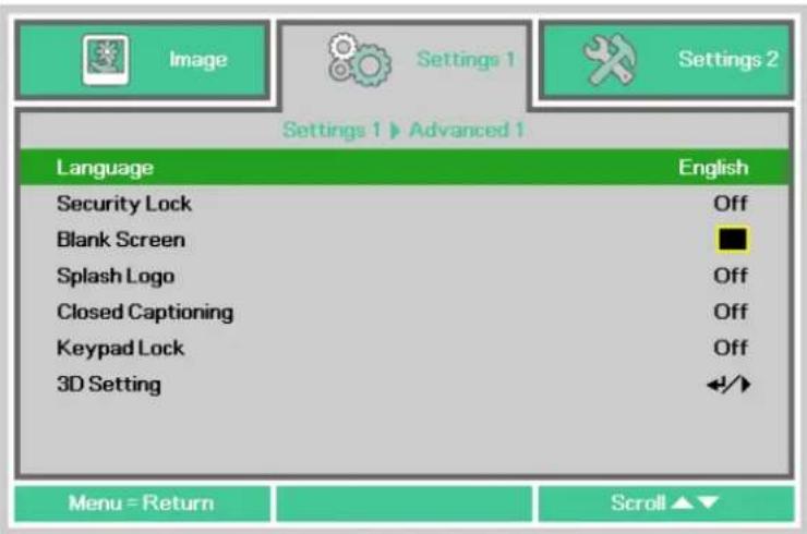 Image Settings 1 Settings 2 Settings 1 ▶ Advanced 1 Language English Security Lock Off Blank Screen Splash Logo Off Closed Captioning Off Keypad Lock Off 3D Setting < img src="box123c275c000000000000000000000000000000000000000000000000000000000000000000000000 Menu = Return Scroll ▲▼