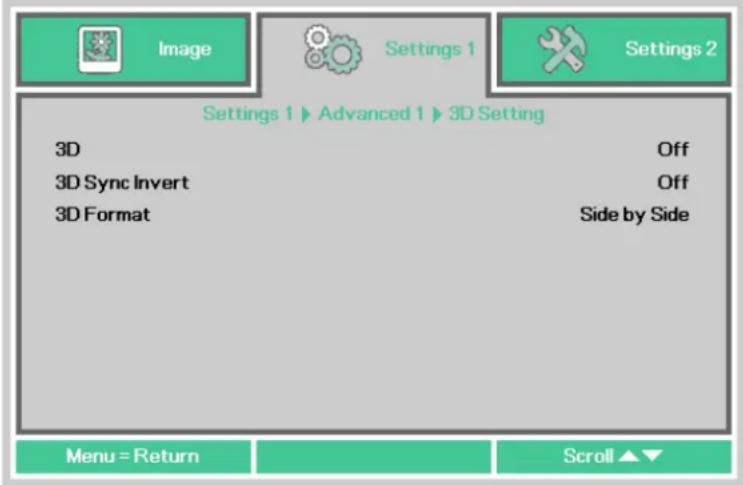 Image Settings 1 Settings 2 Settings 1 ▶ Advanced 1 ▶ 3D Setting 3D Off 3D Sync Invert Off 3D Format Side by Side Menu = Return Scroll ▲▼
