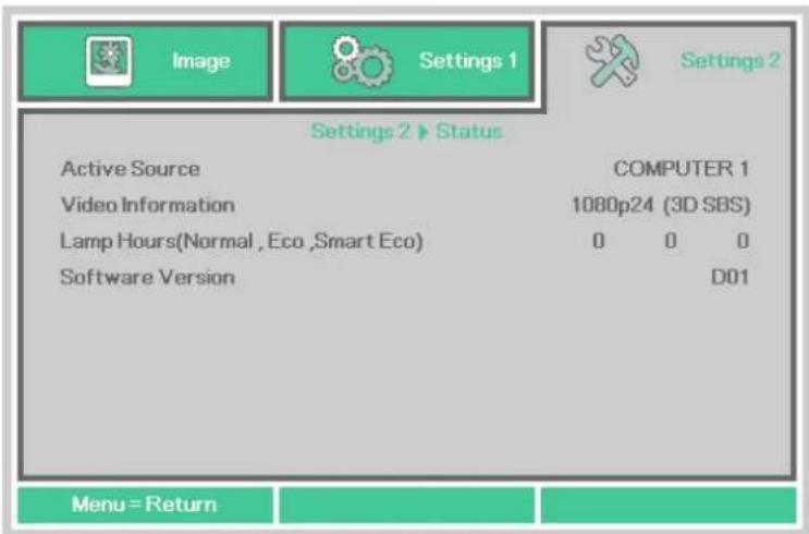 Image Settings 1 Settings 2 Settings 2 ▶ Status Active Source COMPUTER 1 Video Information 1080p24 (3D SBS) Lamp Hours(Normal, Eco, Smart Eco) 0 0 0 Software Version D01 Menu = Return