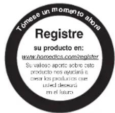 Trámese un momento abra Registre su producto en: www.homedics.com/register Su valloso aportos sobre este producto nos ajustaná a clear las productas que usted demanda en el futuro