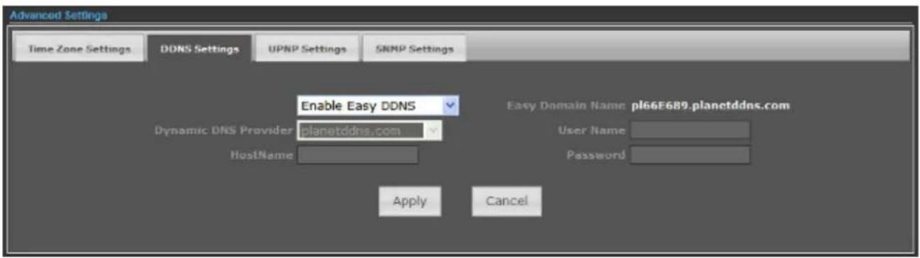 Advanced Settings Time Zone Settings DDNS Settings UPNP Settings SNMP Settings Enable Easy DDNS Easy Domain Name: pl66F689.planetddns.com Dynamic DNS Provider: planetddns.com User Name HostName Password Apply Cancel