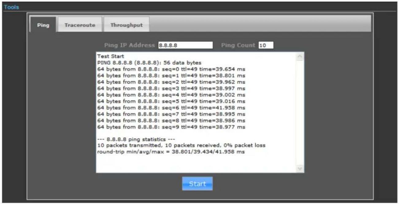 Tools Ping Traceroute Throughput Ping IP Address 8.8.8.8 Ping Count 10 Test Start PING 8.8.8.8 (8.8.8.8): 56 data bytes 64 bytes from 8.8.8.8: seq=0 ttl=49 time=39.654 ms 64 bytes from 8.8.8.8: seq=1 ttl=49 time=38.801 ms 64 bytes from 8.8.8.8: seq=2 ttl=49 time=39.962 ms 64 bytes from 8.8.8.8: seq=3 ttl=49 time=38.997 ms 64 bytes from 8.8.8.8: seq=4 ttl=49 time=39.002 ms 64 bytes from 8.8.8.8: seq=5 ttl=49 time=39.016 ms 64 bytes from 8.8.8.8: seq=6 ttl=49 time=41.958 ms 64 bytes from 8.8.8.8: seq=7 ttl=49 time=38.995 ms 64 bytes from 8.8.8.8: seq=8 ttl=49 time=38.986 ms 64 bytes from 8.8.8.8: seq=9 ttl=49 time=38.977 ms --- 8.8.8.8 ping statistics --- 10 packets transmitted, 10 packets received, 0% packet loss round-trip min/avg/max = 38.801/39.434/41.958 ms Start