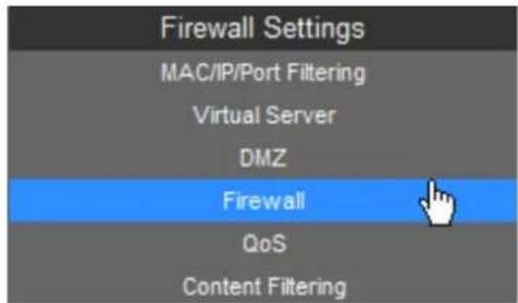 Firewall Settings MAC/IP/Port Filtering Virtual Server DMZ Firewall QoS Content Filtering
