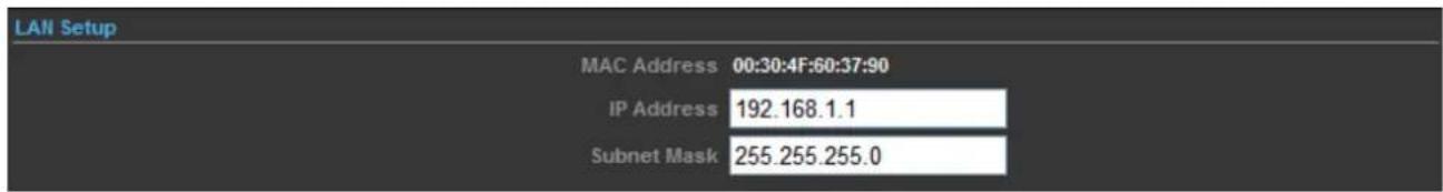 LAN Setup MAC Address 00:30:4F:60:37:90 IP Address 192.168.1.1 Subnet Mask 255.255.255.0