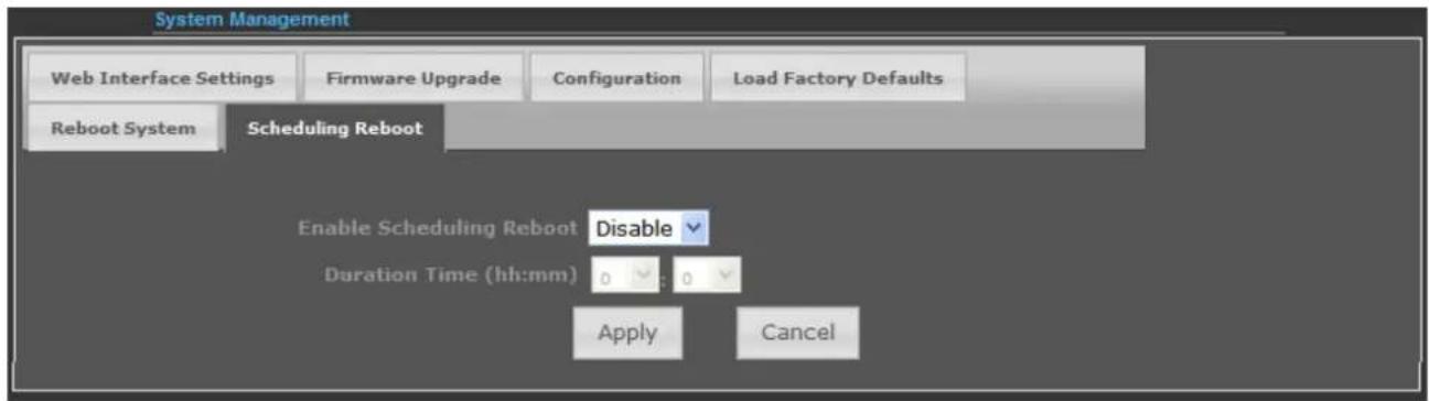 System Management Web Interface Settings Firmware Upgrade Configuration Load Factory Defaults Reboot System Scheduling Reboot Enable Scheduling Reboot Disable Duration Time (hh:mm) 0 : 0 Apply Cancel