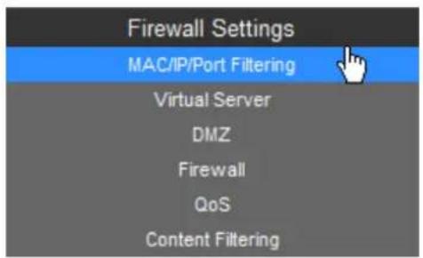 Firewall Settings MAC/IP/Port Filtering Virtual Server DMZ Firewall QoS Content Filtering