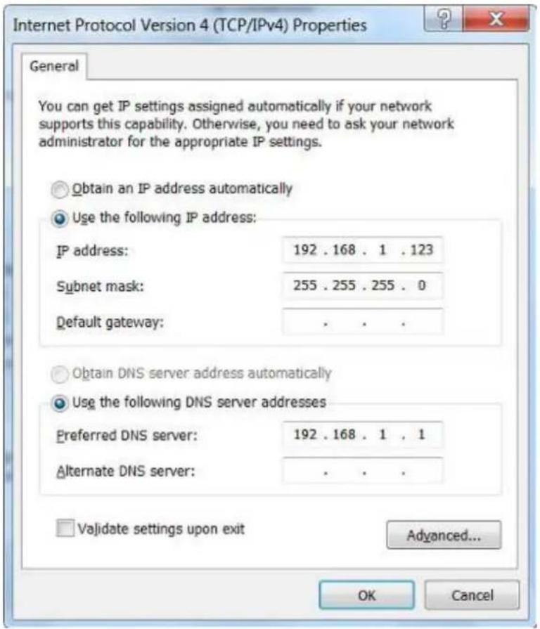 Internet Protocol Version 4 (TCP/IPv4) Properties General You can get IP settings assigned automatically if your network supports this capability. Otherwise, you need to ask your network administrator for the appropriate IP settings. Obtain an IP address automatically Use the following IP address: IP address: 192 . 168 . 1 . 123 Subnet mask: 255 . 255 . 255 . 0 Default gateway: . Obtain DNS server address automatically Use the following DNS server addresses Preferred DNS server: 192 . 168 . 1 . 1 Alternate DNS server: . Validate settings upon exit Advanced... OK Cancel
