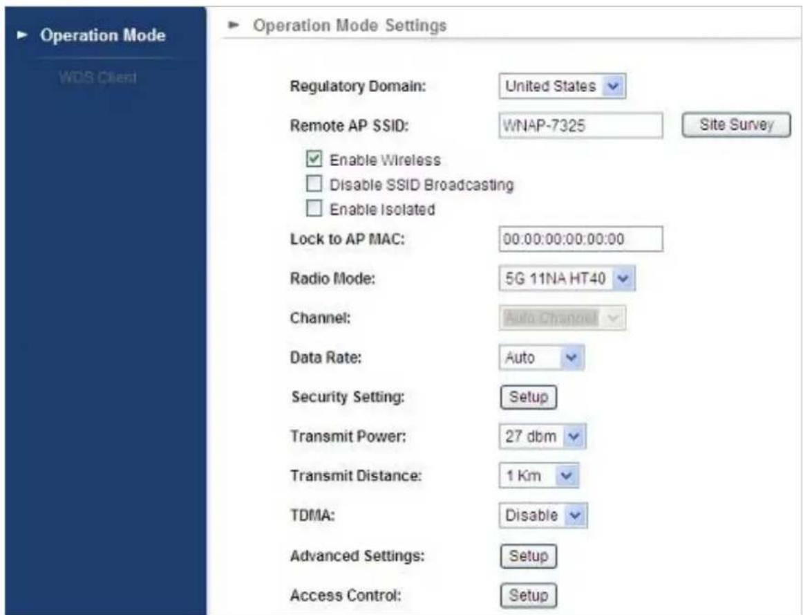 Operation Mode WDS Client Regulatory Domain: United States Remote AP SSID: WNAP-7325 Site Survey Enable Wireless Disable SSID Broadcasting Enable Isolated Lock to AP MAC: 00:00:00:00:00:00 Radio Mode: 5G 11NA HT40 Channel: Auto Channel Data Rate: Auto Security Setting: Setup Transmit Power: 27 dbm Transmit Distance: 1 Km TDMA: Disable Advanced Settings: Setup Access Control: Setup