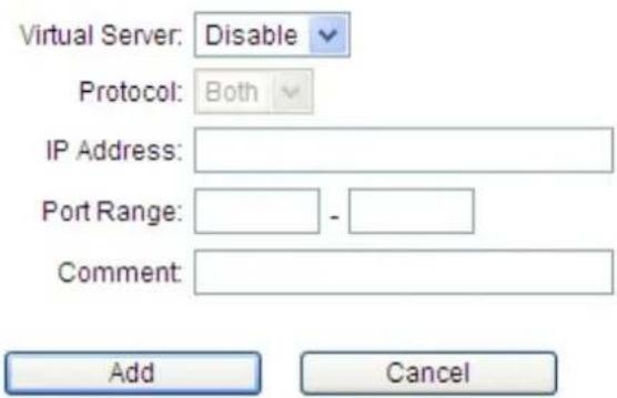 Virtual Server: Disable Protocol: Both IP Address: Port Range: - Comment: Add Cancel