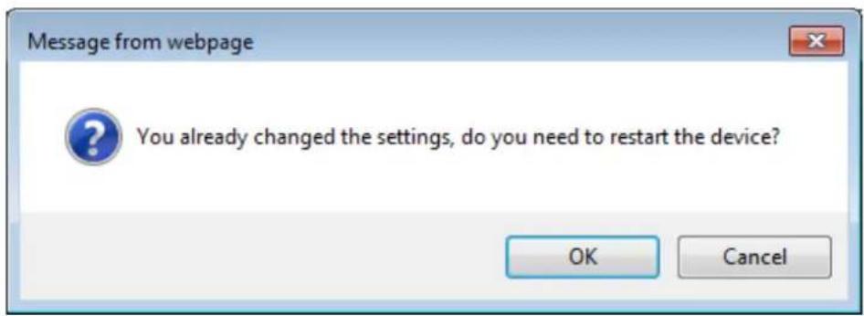 Message from webpage You already changed the settings, do you need to restart the device? OK Cancel