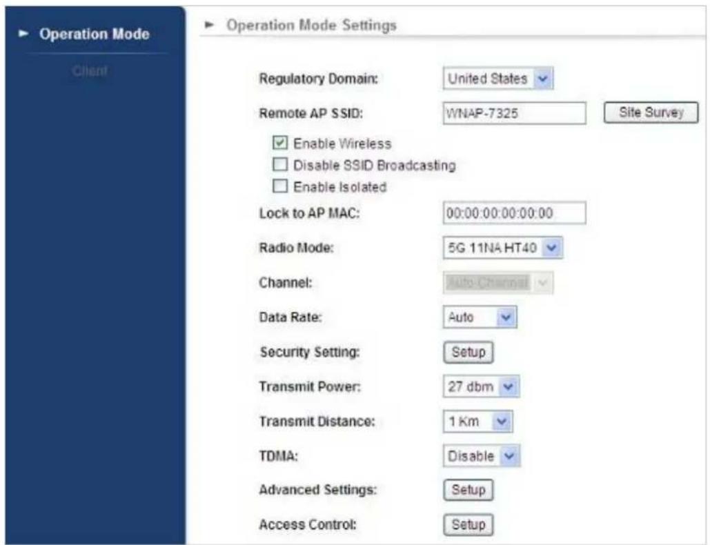 Operation Mode Settings Regulatory Domain: United States Remote AP SSID: WNAP-7325 Site Survey Enable Wireless Disable SSID Broadcasting Enable Isolated Lock to AP MAC: 00:00:00:00:00:00 Radio Mode: 5G 11NA HT40 Channel: Auto Channel Data Rate: Auto Security Setting: Setup Transmit Power: 27 dbm Transmit Distance: 1 Km TDMA: Disable Advanced Settings: Setup Access Control: Setup
