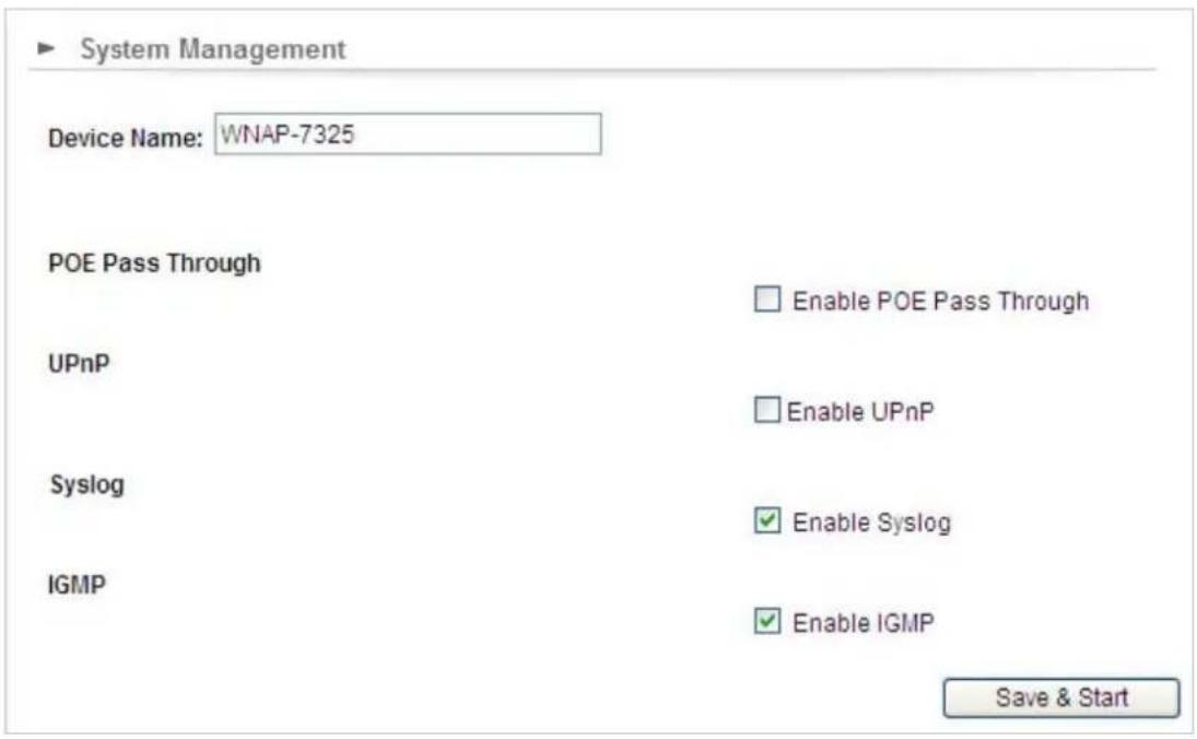 System Management Device Name: WNAP-7325 POE Pass Through Enable POE Pass Through UPnP Enable UPnP Syslog Enable Syslog IGMP Enable IGMP Save & Start