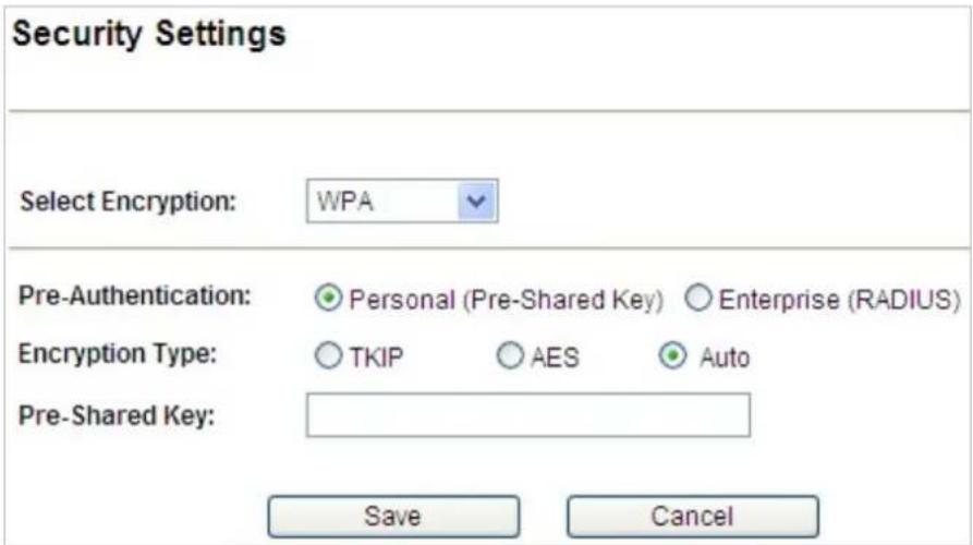 Security Settings Select Encryption: WPA Pre-Authentication: ○ Personal (Pre-Shared Key) ○ Enterprise (RADIUS) Encryption Type: ○ TKIP ○ AES ○ Auto Pre-Shared Key: Save Cancel