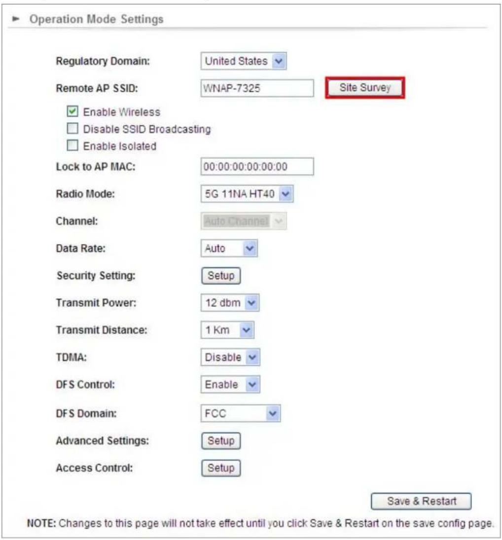 Operation Mode Settings Regulatory Domain: United States Remote AP SSID: WNAP-7325 Site Survey Enable Wireless Disable SSID Broadcasting Enable Isolated Lock to AP MAC: 00:00:00:00:00:00 Radio Mode: 5G 11NA HT40 Channel: Auto Channel Data Rate: Auto Security Setting: Setup Transmit Power: 12 dbm Transmit Distance: 1 Km TDMA: Disable DFS Control: Enable DFS Domain: FCC Advanced Settings: Setup Access Control: Setup Save & Restart NOTE: Changes to this page will not take effect until you click Save & Restart on the save config page.