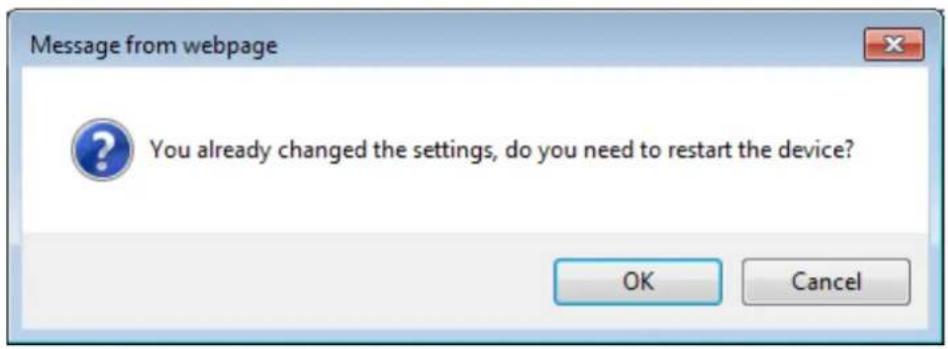 Message from webpage You already changed the settings, do you need to restart the device? OK Cancel