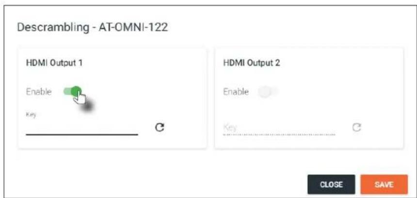 Descrambling - AT-OMNI-122 HDMI Output 1 Enable Key C HDMI Output 2 Enable Key CLOSE SAVE