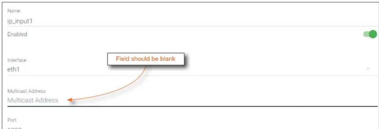 Name ip_input1 Enabled Interface eth1 Multicast Address Multicast Address Field should be blank Port
