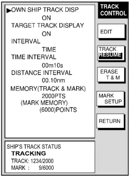 ▶OWN SHIP TRACK DISP ON TARGET TRACK DISPLAY ON INTERVAL TIME TIME INTERVAL 00m10s DISTANCE INTERVAL 00.10nm MEMORY(TRACK & MARK) 2000PTS (MARK MEMORY) (6000)POINTS SHIP'S TRACK STATUS TRACKING TRACK: 1234/2000 MARK : 9/6000 TRACK CONTROL EDIT TRACK RESUME ERASE T & M MARK SETUP RETURN