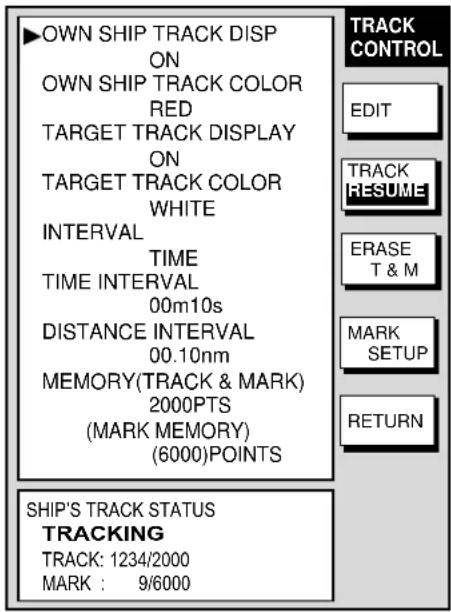 ▶OWN SHIP TRACK DISP ON OWN SHIP TRACK COLOR RED TARGET TRACK DISPLAY ON TARGET TRACK COLOR WHITE INTERVAL TIME TIME INTERVAL 00m10s DISTANCE INTERVAL 00.10nm MEMORY(TRACK & MARK) 2000PTS (MARK MEMORY) (6000)POINTS SHIP'S TRACK STATUS TRACKING TRACK: 1234/2000 MARK : 9/6000 TRACK CONTROL EDIT TRACK RESUME ERASE T & M MARK SETUP RETURN