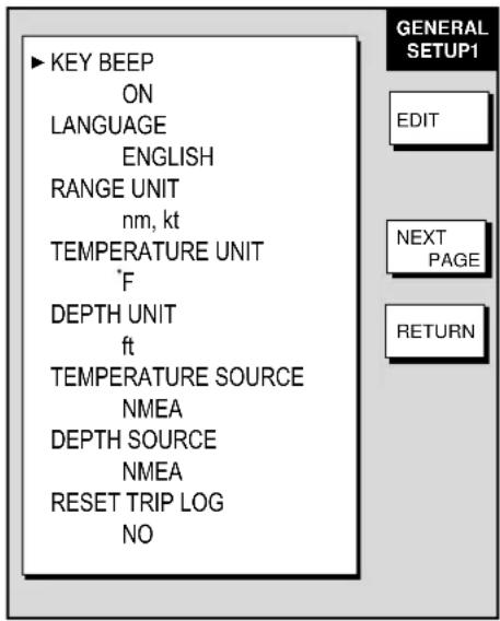 ▶ KEY BEEP ON LANGUAGE ENGLISH RANGE UNIT nm, kt TEMPERATURE UNIT °F DEPTH UNIT ft TEMPERATURE SOURCE NMEA DEPTH SOURCE NMEA RESET TRIP LOG NO GENERAL SETUP1 EDIT NEXT PAGE RETURN