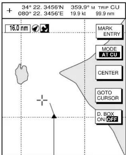 + 34° 22. 3456'N 359.9° M TRIP CU 080° 22. 3456'E 19.9 kt 99.9 nm 16.0 nm MARK ENTRY MODE AT CU CENTER GOTO CURSOR D. BOX ON/OFF