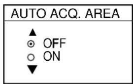 AUTO ACQ. AREA ▲ OFF ○ ON