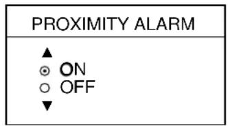 PROXIMITY ALARM ▲ ○ ON ○ OFF ▼