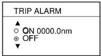 TRIP ALARM ▲ ○ ON 0000.0nm ● OFF ▼
